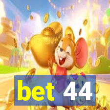 bet 44